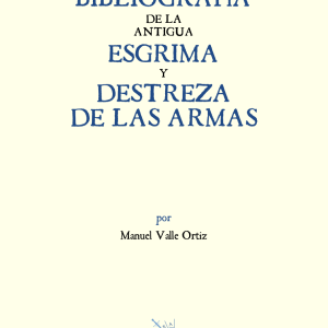 Nueva bibliografía de la antigua esgrima y destreza de las armas