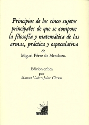 Principios de los cinco sujetos principales de que se compone la filosofía y matemática de las armas, práctica y especulativa