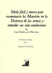 Modo fácil y nuevo para examinarse los Maestros en la Destreza de las armas y entender sus cien conclusiones